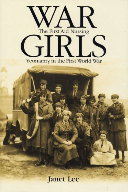 War girls: The First Aid Nursing Yeomanry in the First World War ...