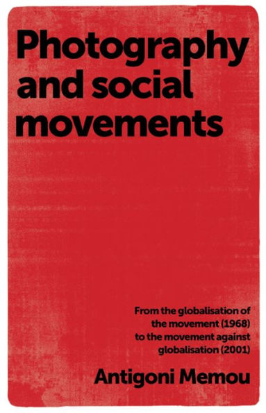 Photography and social movements: From the globalisation of the movement (1968) to the movement against globalisation (2001)