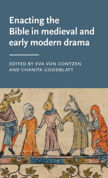 Enacting the Bible in medieval and early modern drama