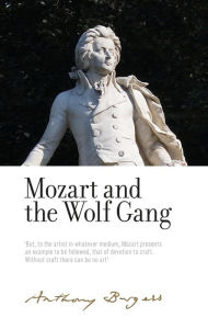 Title: Mozart and the Wolf Gang: By Anthony Burgess, Author: Anthony Burgess