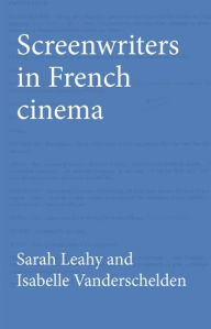 Title: Screenwriters in French cinema, Author: Sarah Leahy