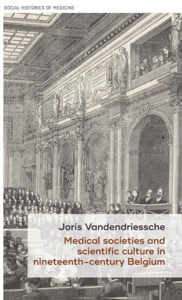 Medical societies and scientific culture in nineteenth-century Belgium