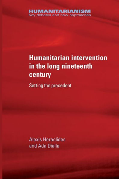 Humanitarian intervention the long nineteenth century: Setting precedent