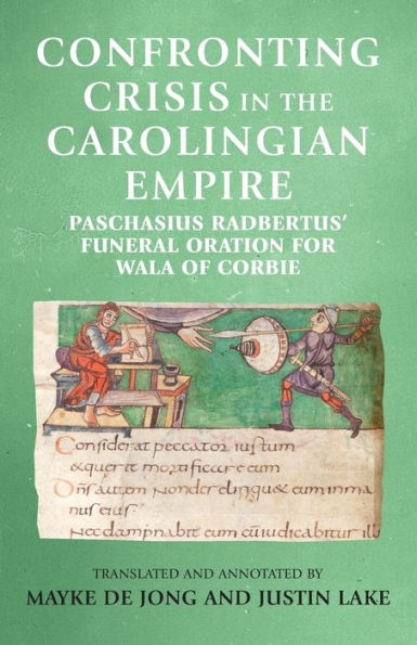 Confronting crisis the Carolingian empire: Paschasius Radbertus' funeral oration for Wala of Corbie