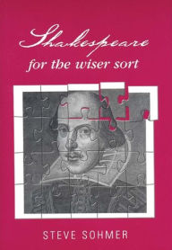 Title: Shakespeare for the wiser sort: Solving Shakespeare's riddles in The Comedy of Errors, Romeo and Juliet, King John, 1-2 Henry IV, The Merchant of Venice, Henry V, Julius Caesar, Othello, Macbeth, and Cymbeline, Author: Steve Sohmer