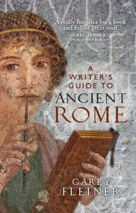 Title: A writer's guide to Ancient Rome, Author: Carey Fleiner