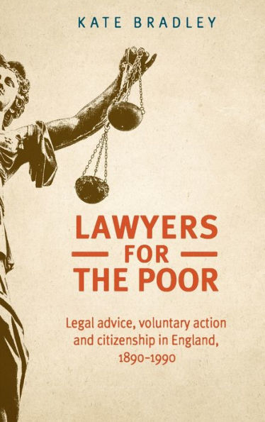 Lawyers for the poor: Legal advice, voluntary action and citizenship England, 1890-1990