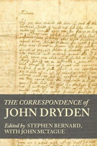 Title: The correspondence of John Dryden, Author: Stephen Bernard