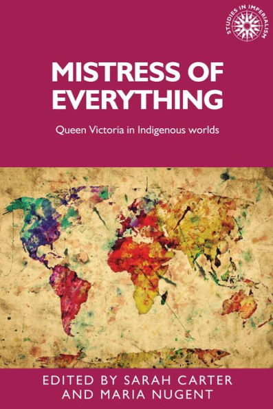 Mistress of everything: Queen Victoria Indigenous worlds