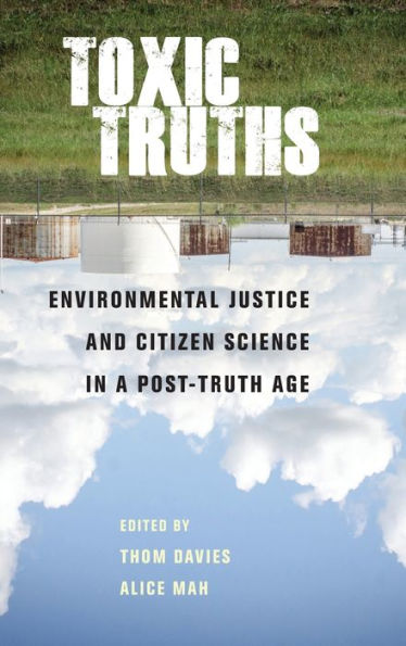 Toxic truths: Environmental justice and citizen science in a post-truth age
