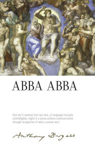 Title: ABBA ABBA: By Anthony Burgess, Author: Anthony Burgess