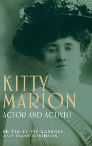 Title: Kitty Marion: Actor and activist, Author: Viv Gardner