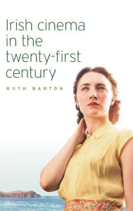 Title: Irish cinema in the twenty-first century, Author: Ruth Barton