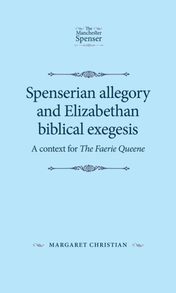 Spenserian allegory and Elizabethan biblical exegesis: A context for