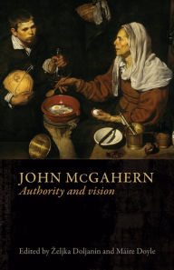 Title: John McGahern: Authority and vision, Author: Zeljka Doljanin