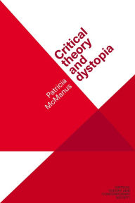 Title: Critical theory and dystopia, Author: Patricia McManus