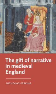 Title: The gift of narrative in medieval England, Author: Nicholas Perkins