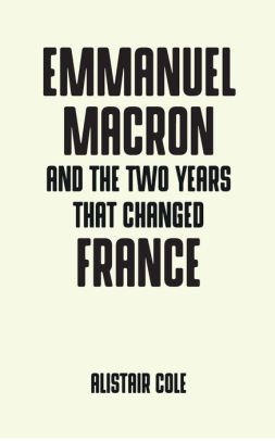 Emmanuel Macron and the two years that changed France by ...