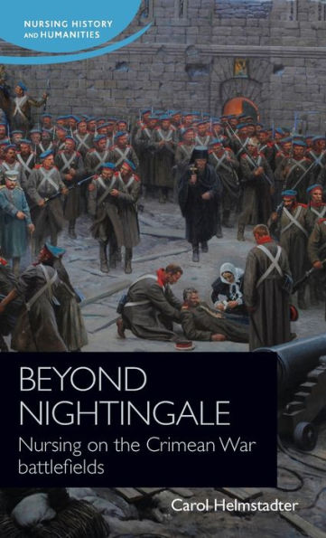 Beyond Nightingale: Nursing on the Crimean War battlefields