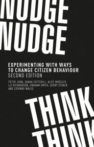 Title: Nudge, nudge, think, think: Experimenting with ways to change citizen behaviour, second edition, Author: Peter John