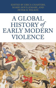 Title: A global history of early modern violence, Author: Erica Charters