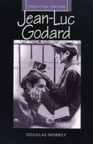Title: Jean-Luc Godard, Author: Douglas Morrey