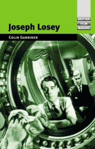 Title: Joseph Losey, Author: Colin Gardner