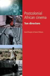 Title: Postcolonial African cinema: Ten directors, Author: David Murphy