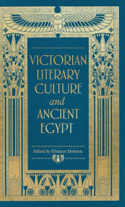 Title: Victorian literary culture and ancient Egypt, Author: Eleanor Dobson
