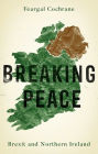 Breaking peace: Brexit and Northern Ireland