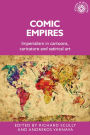 Comic empires: Imperialism in cartoons, caricature, and satirical art