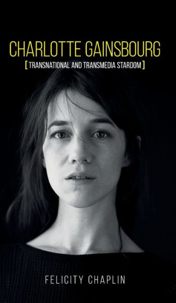 Charlotte Gainsbourg: Transnational and transmedia stardom