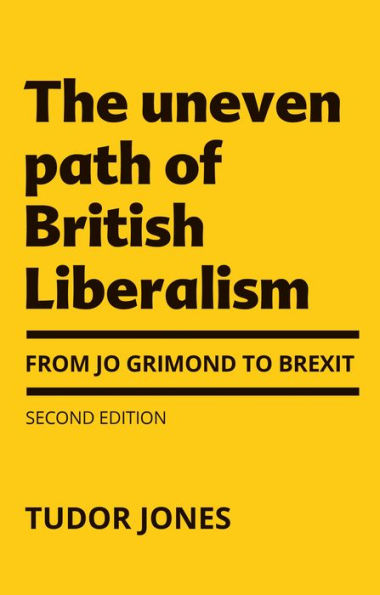 The uneven path of British Liberalism: From Jo Grimond to Brexit, second edition