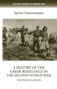 Title: A history of the Greek resistance in the Second World War: The people's armies, Author: Spiros Tsoutsoumpis