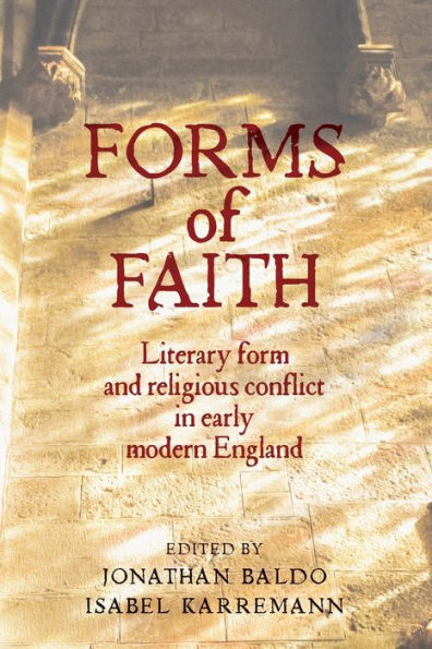Forms of faith: Literary form and religious conflict early modern England