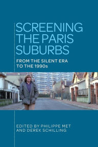 Title: Screening the Paris suburbs: From the silent era to the 1990s, Author: Philippe Met