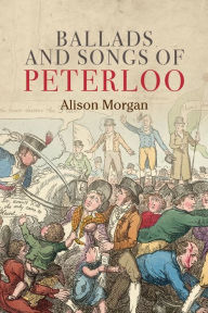 Title: Ballads and songs of Peterloo, Author: Alison Morgan