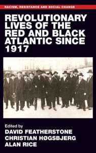 Title: Revolutionary lives of the Red and Black Atlantic since 1917, Author: David Featherstone