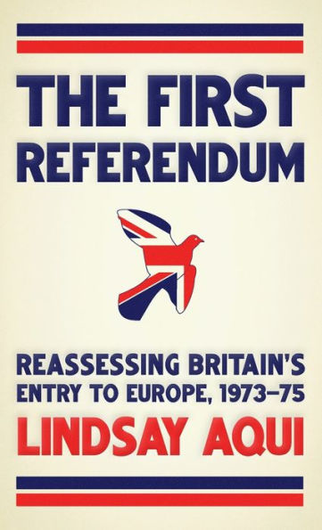 The first referendum: Reassessing Britain's entry to Europe, 1973-75