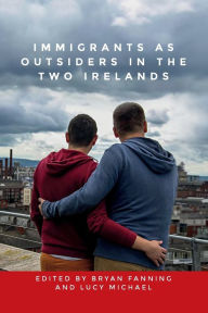 Title: Immigrants as outsiders in the two Irelands, Author: Bryan Fanning
