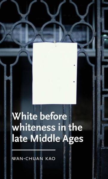 White before whiteness the late Middle Ages