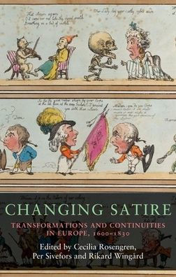 Changing satire: Transformations and continuities Europe, 1600-1830