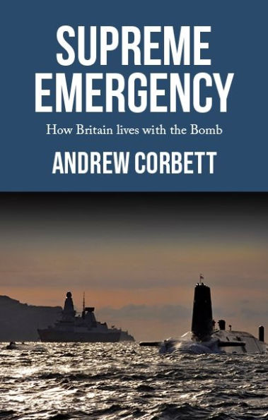 Supreme emergency: How Britain lives with the Bomb