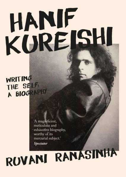 Hanif Kureishi: Writing the self: A biography