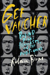 Title: Gee Vaucher: Beyond punk, feminism and the avant-garde, Author: Rebecca Binns