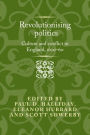 Revolutionising politics: Culture and conflict in England, 1620-60