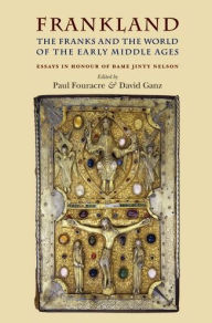 Title: Frankland: The Franks and the world of the early middle ages, Author: Paul Fouracre