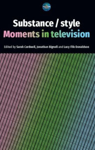 Title: Substance / style: Moments in television, Author: Sarah Cardwell