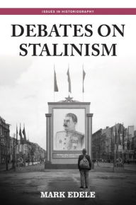 Title: Debates on Stalinism, Author: Mark Edele