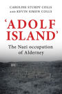 'Adolf Island': The Nazi occupation of Alderney